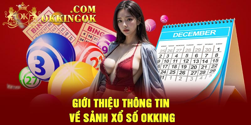 Giới thiệu thông tin về sảnh xổ số Okking