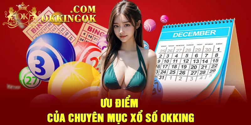 Ưu điểm của chuyên mục xổ số Okking