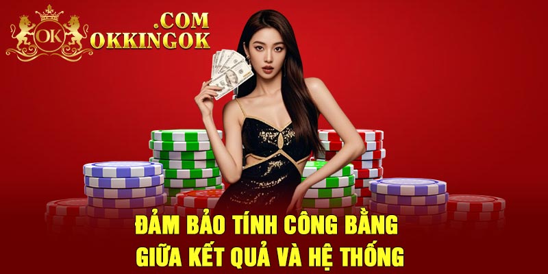 Đảm bảo tính công bằng giữa kết quả và hệ thống